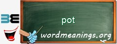 WordMeaning blackboard for pot